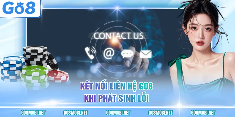 Kết nối liên hệ GO8 khi phát sinh lỗi